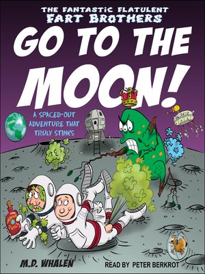 cover image of The Fantastic Flatulent Fart Brothers Go to the Moon!
